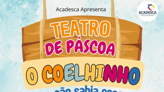 ACADESCA  PROMOVE TEATRO DE PÁSCOA PARA AS CRIANÇAS